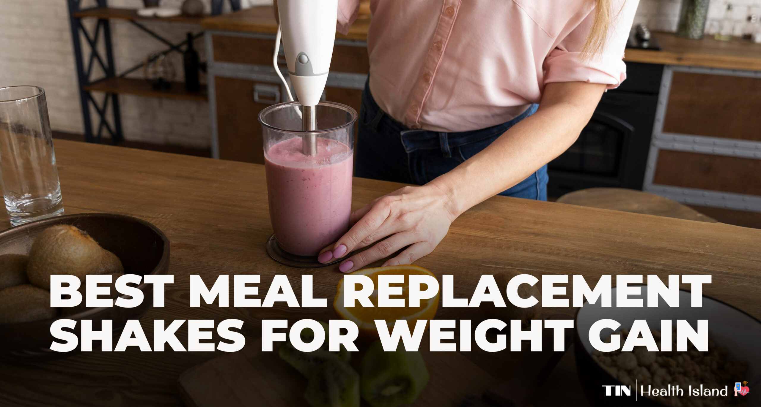 6 Best Meal Replacement Shakes For Weight Gain