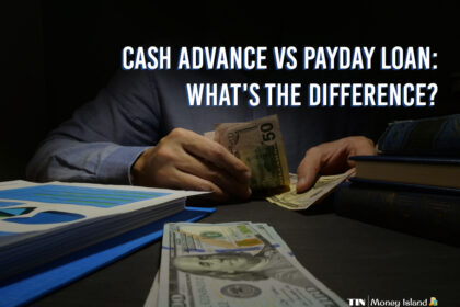 Cash Advance Vs. Payday Loan - theislandnow